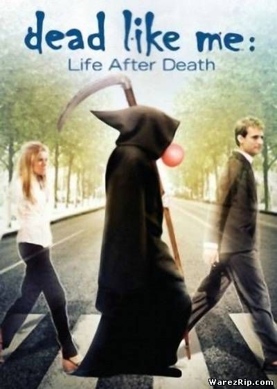 Мёртвые как я: Жизнь после смерти / Dead Like Me: Life After Death (2009) DVDRip