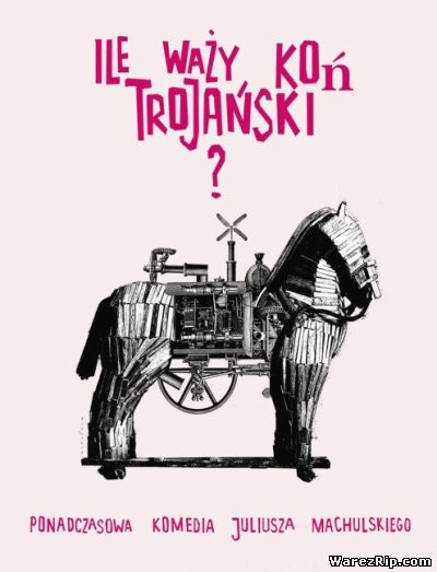 Сколько весит троянский конь? / Ile wazy kon trojanski? (2008) DVDRip